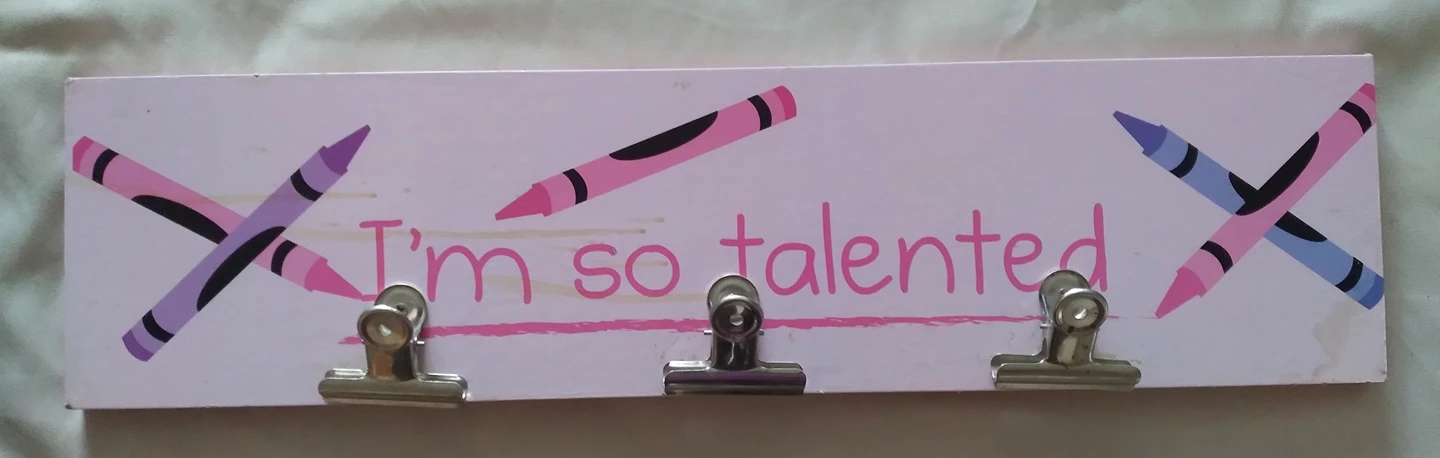 Hanging your work "I'm so talented" Sign