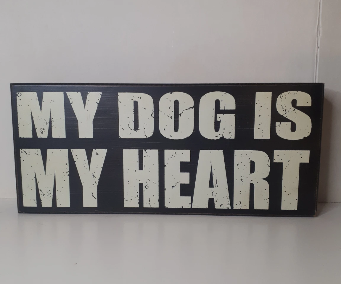 My Dog Is My Heart Rustic  Wooden Shelf Sitter Sign